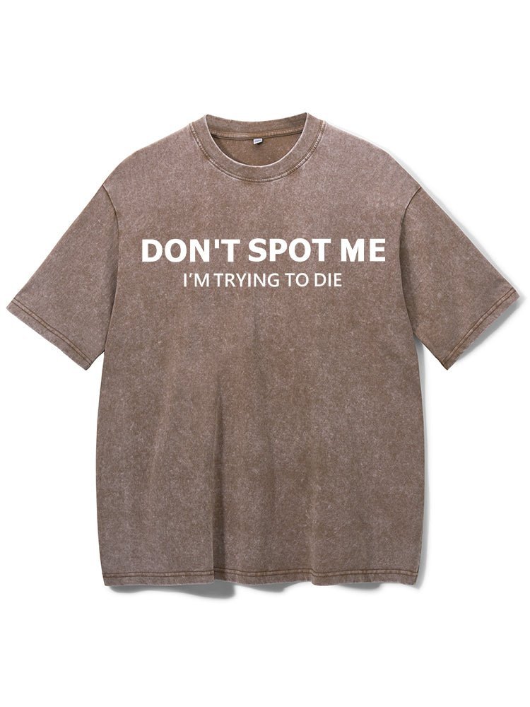 Don't Spot Me Washed Gym T-Shirt