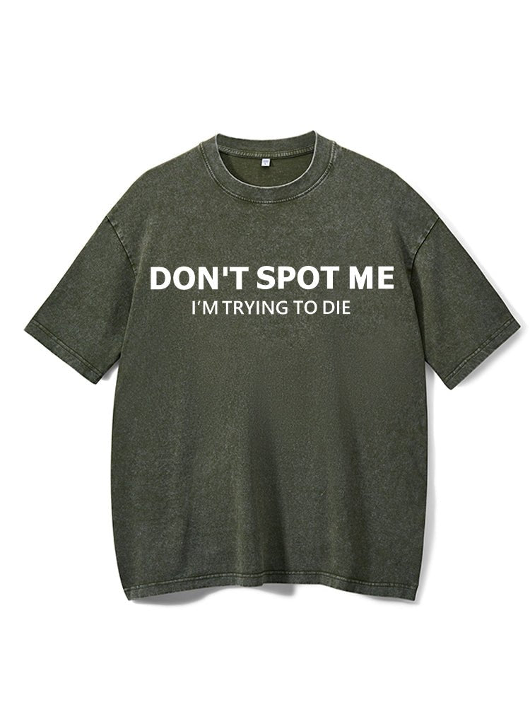 Don't Spot Me Washed Gym T-Shirt