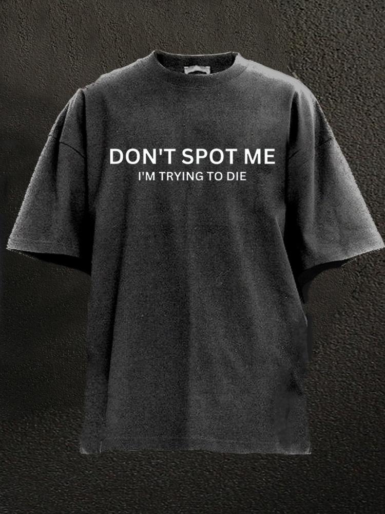Don't Spot Me Washed Gym T-Shirt