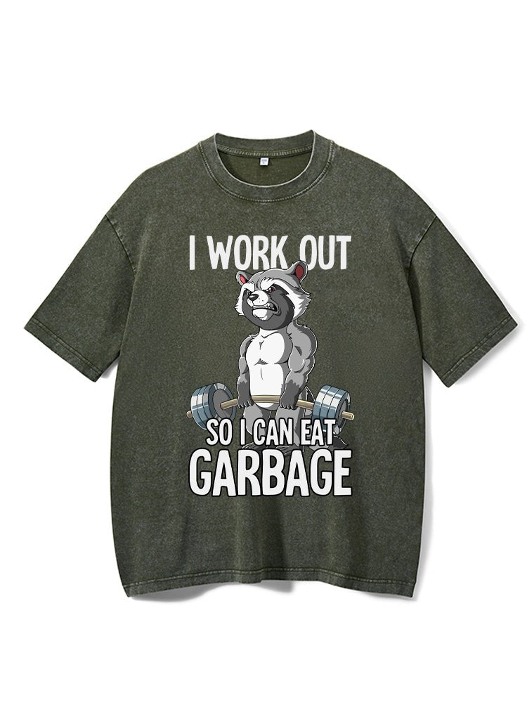 I workout so I can eat garbage Washed Gym T-shirt