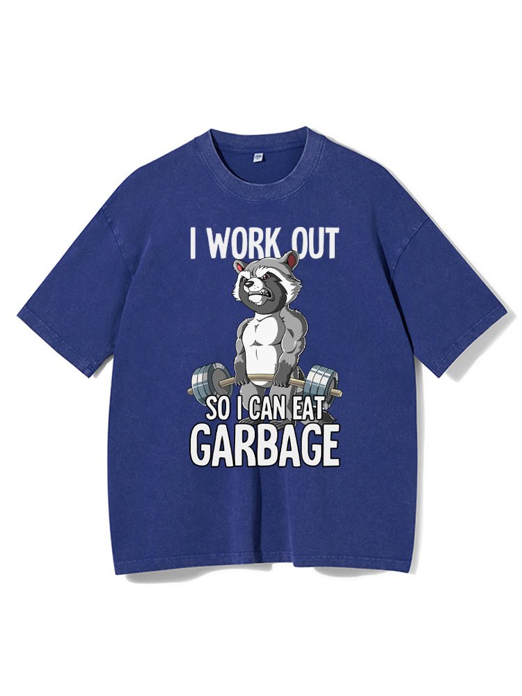 I workout so I can eat garbage Washed Gym T-shirt