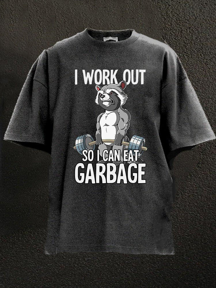 I workout so I can eat garbage Washed Gym T-shirt