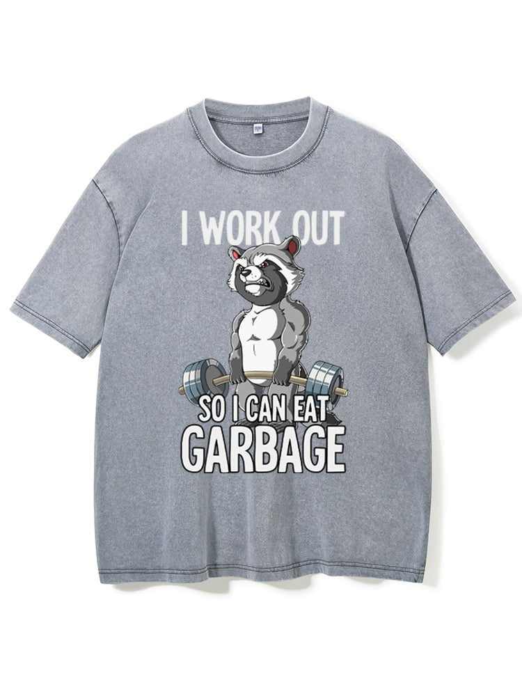 I workout so I can eat garbage Washed Gym T-shirt